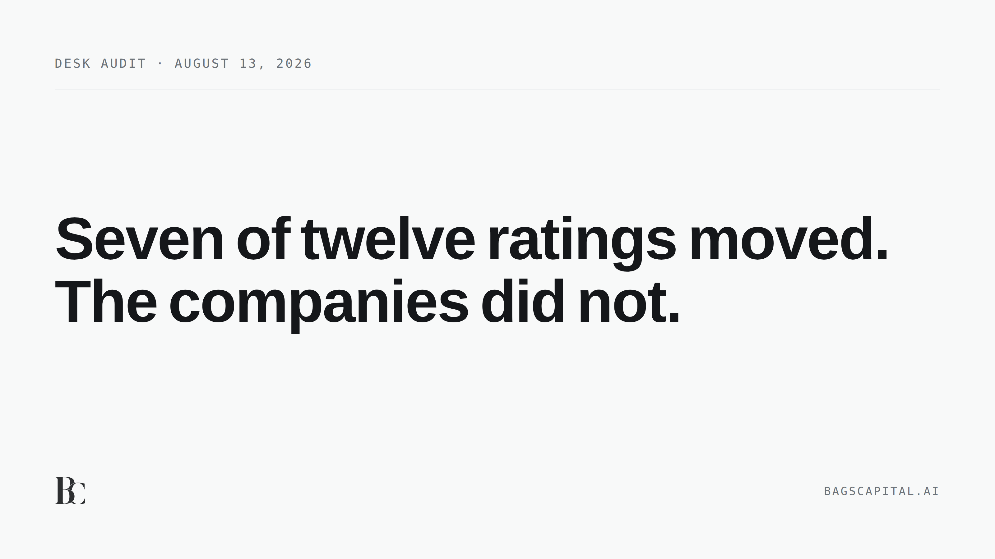 A press card reading Seven of twelve ratings moved, The companies did not, under a Desk audit dateline for August 13, 2026.